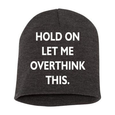 Hold On Let Me Overthink This Short Acrylic Beanie