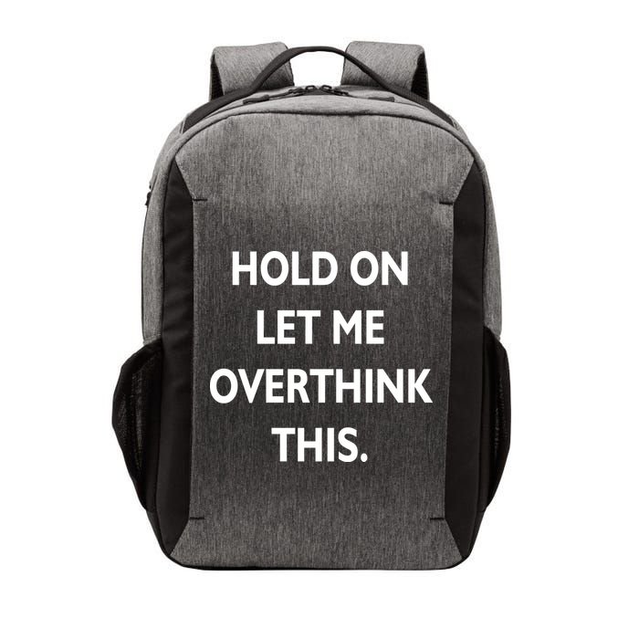 Hold On Let Me Overthink This Vector Backpack