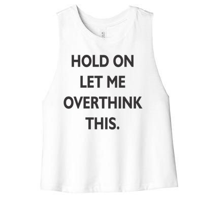 Hold On Let Me Overthink This Women's Racerback Cropped Tank