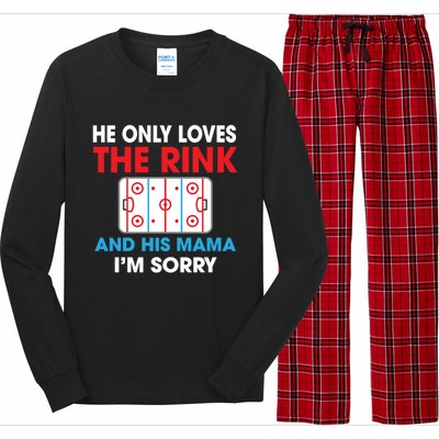 He Only Loves The Rink And His Mama I'm Sorry Hockey Cute Gift Long Sleeve Pajama Set