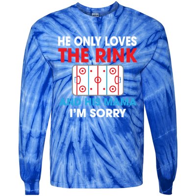 He Only Loves The Rink And His Mama I'm Sorry Hockey Cute Gift Tie-Dye Long Sleeve Shirt