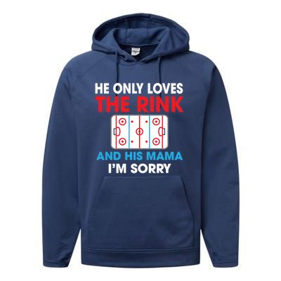 He Only Loves The Rink And His Mama I'm Sorry Hockey Cute Gift Performance Fleece Hoodie