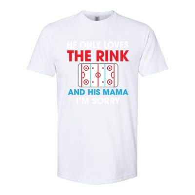 He Only Loves The Rink And His Mama I'm Sorry Hockey Cute Gift Softstyle CVC T-Shirt