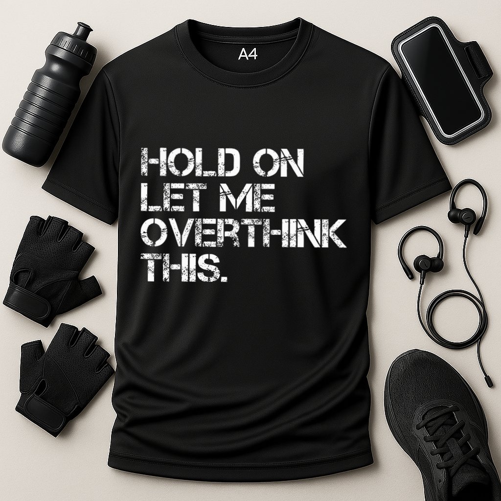 Hold On Let Me Overthink This Performance Shirt
