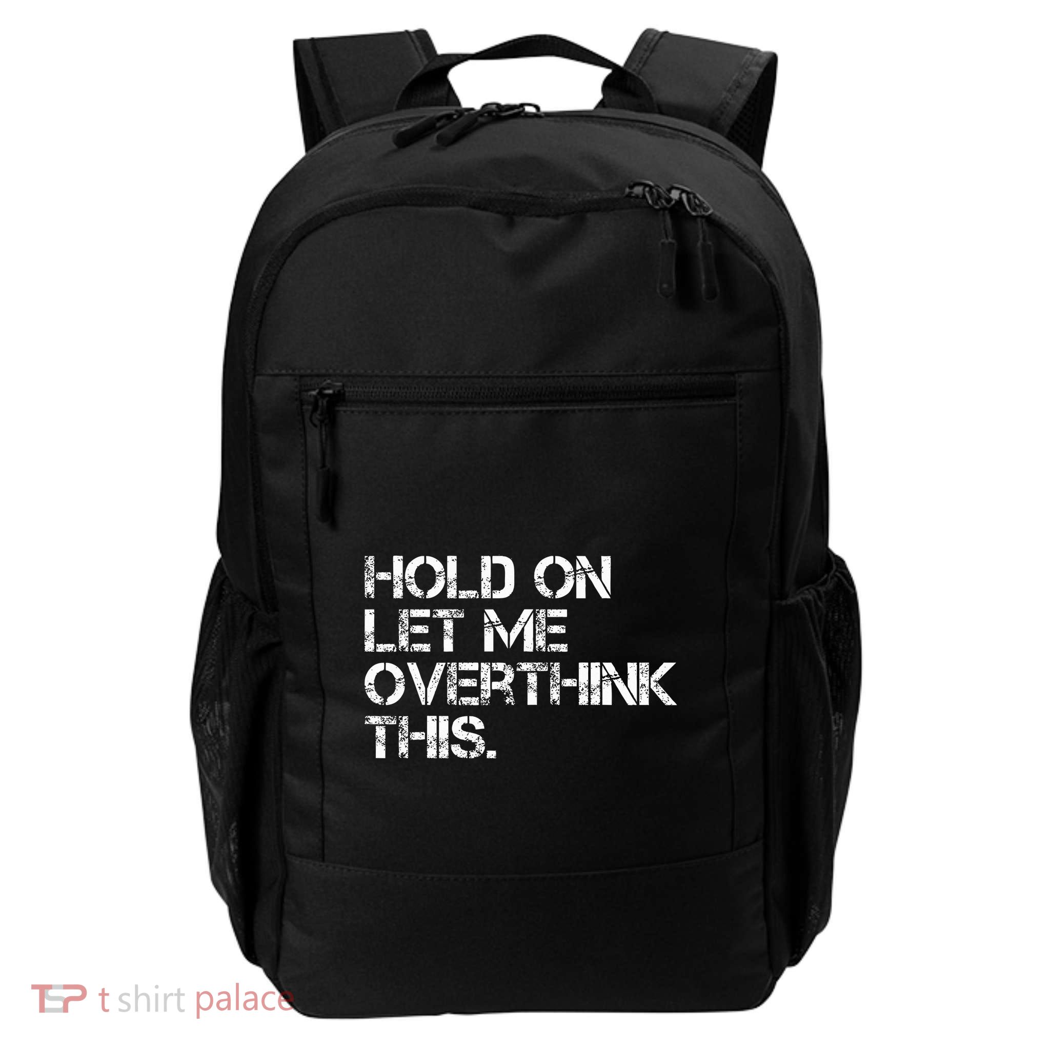 Hold On Let Me Overthink This Backpack