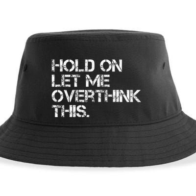 Hold On Let Me Overthink This Sustainable Bucket Hat