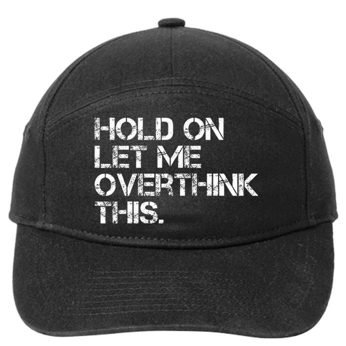 Hold On Let Me Overthink This 7-Panel Snapback Hat