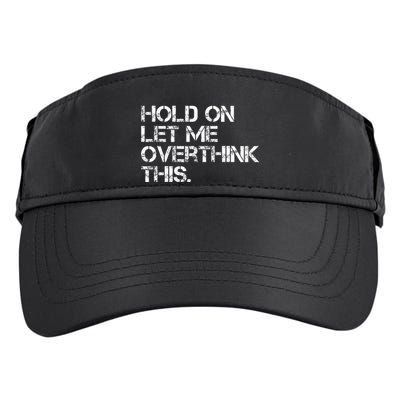 Hold On Let Me Overthink This Adult Drive Performance Visor