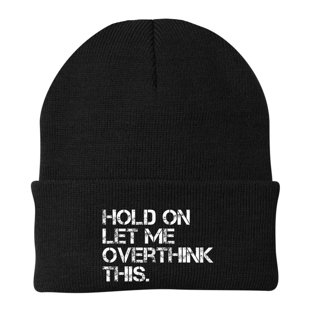 Hold On Let Me Overthink This Beanie