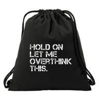 Hold On Let Me Overthink This Drawstring Bag