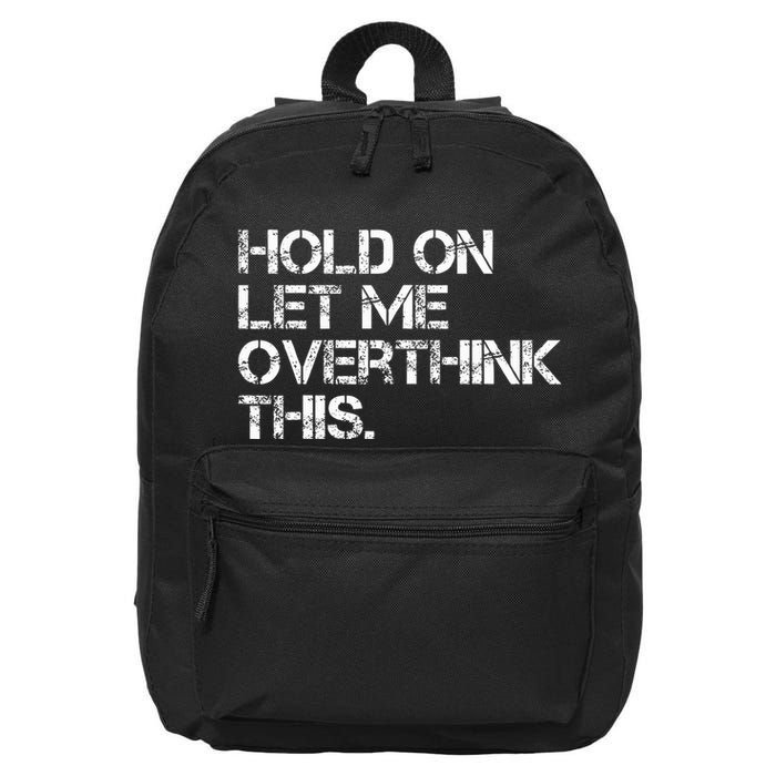 Hold On Let Me Overthink This 16 in Basic Backpack