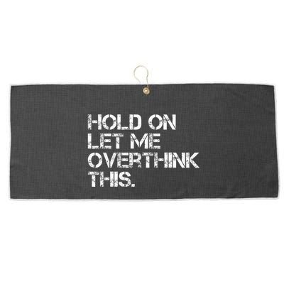Hold On Let Me Overthink This Large Microfiber Waffle Golf Towel