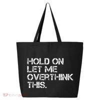 Hold On Let Me Overthink This 25L Jumbo Tote