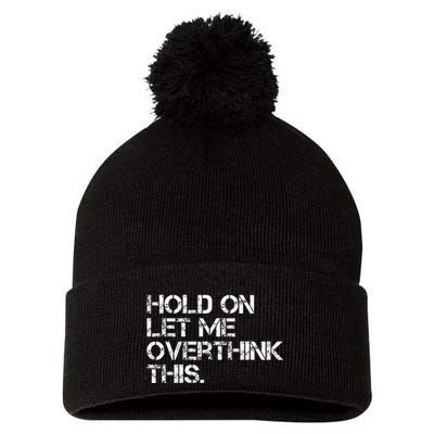 Hold On Let Me Overthink This Pom Pom 12in Knit Beanie