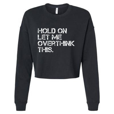 Hold On Let Me Overthink This Cropped Pullover Crew