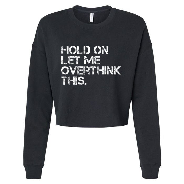 Hold On Let Me Overthink This Cropped Pullover Crew