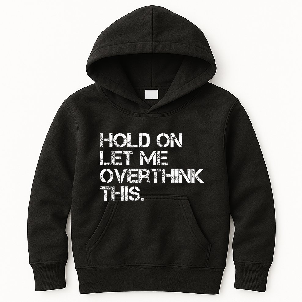 Hold On Let Me Overthink This Kids Hoodie