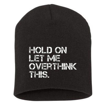 Hold On Let Me Overthink This Short Acrylic Beanie