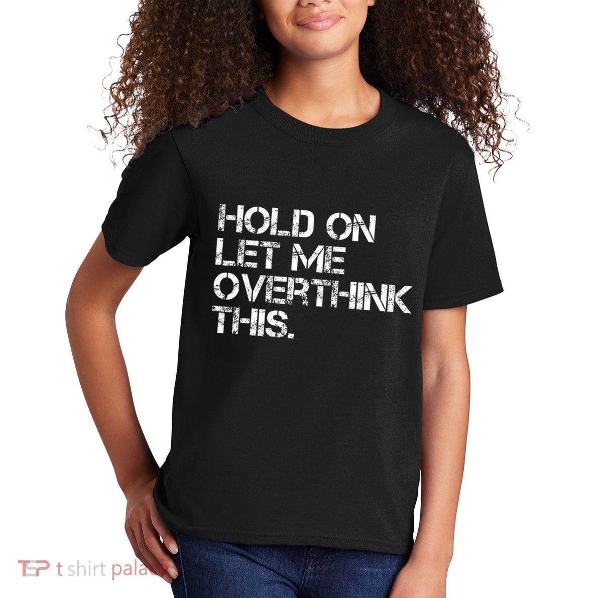 Hold On Let Me Overthink This Kids T-Shirt
