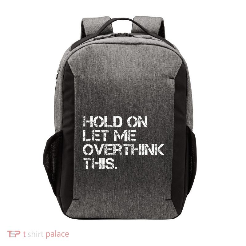 Hold On Let Me Overthink This Vector Backpack