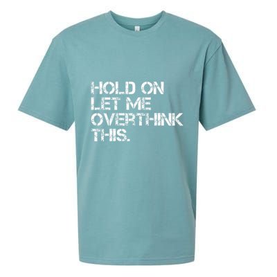 Hold On Let Me Overthink This Sueded Cloud Jersey T-Shirt