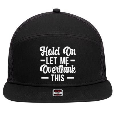 Hold On Let Me Overthink This Anxiety Queen Mother's day 7 Panel Mesh Trucker Snapback Hat