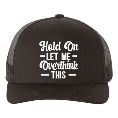 Hold On Let Me Overthink This Anxiety Queen Mother's day Yupoong Adult 5-Panel Trucker Hat