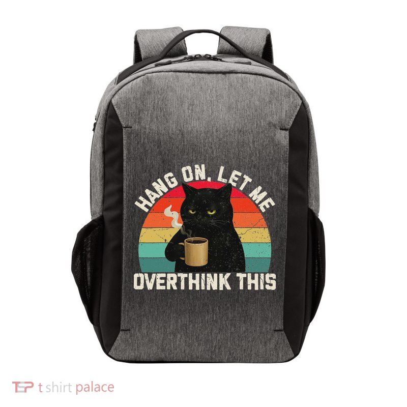 Hang On Let Me Overthink This Black Cat Coffee Sarcastic Vector Backpack