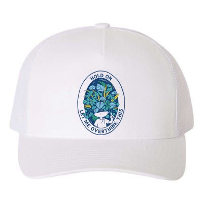 Hold On Let Me Overthink This Floral Yupoong Adult 5-Panel Trucker Hat