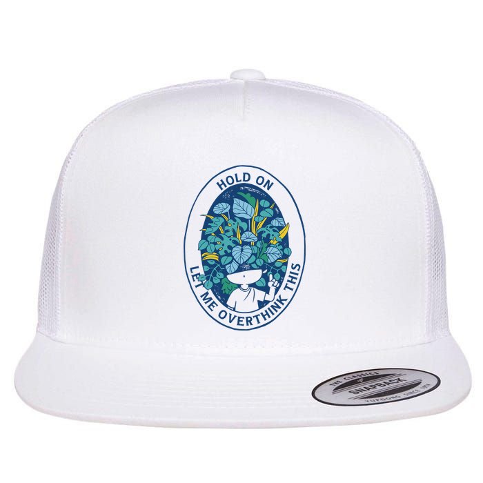 Hold On Let Me Overthink This Floral Flatbill Hat