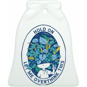 Hold On Let Me Overthink This Floral Ceramic Bell Ornament