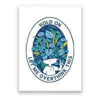 Hold On Let Me Overthink This Floral Poster