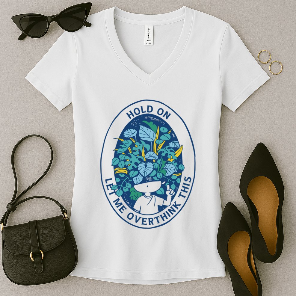 Hold On Let Me Overthink This Floral Women's V-Neck T-Shirt
