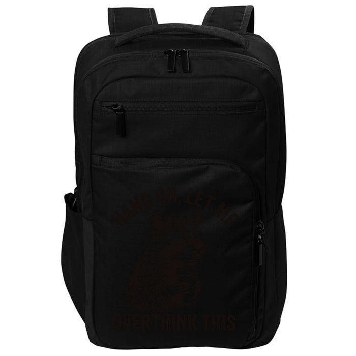Hang On Let Me Overthink This Funny Racoon Impact Tech Backpack