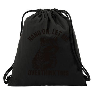 Hang On Let Me Overthink This Funny Racoon Drawstring Bag
