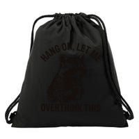 Hang On Let Me Overthink This Funny Racoon Drawstring Bag
