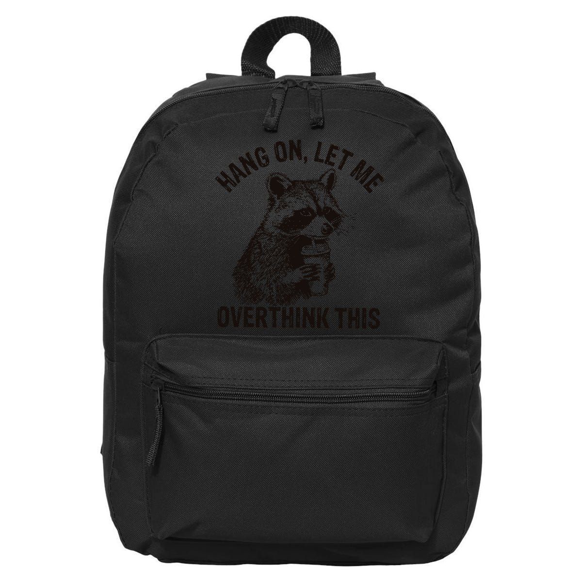 Hang On Let Me Overthink This Funny Racoon 16 in Basic Backpack