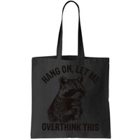 Hang On Let Me Overthink This Funny Racoon Bag
