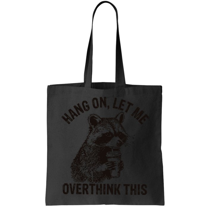 Hang On Let Me Overthink This Funny Racoon Bag