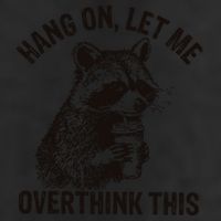 Hang On Let Me Overthink This Funny Racoon 25L Jumbo Tote