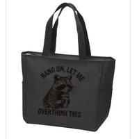 Hang On Let Me Overthink This Funny Racoon Zip Tote Bag