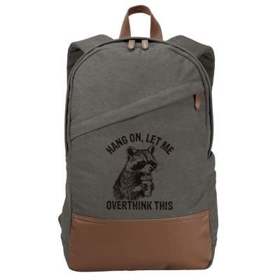 Hang On Let Me Overthink This Funny Racoon Cotton Canvas Backpack
