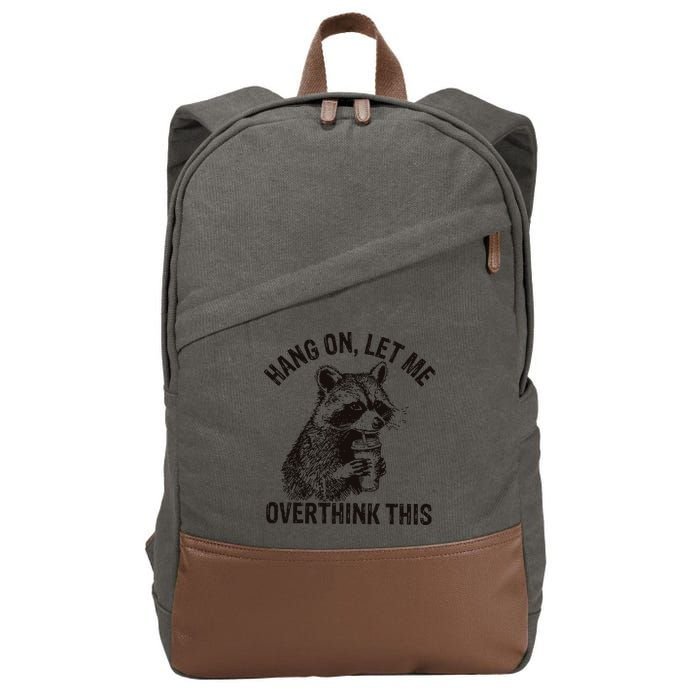 Hang On Let Me Overthink This Funny Racoon Cotton Canvas Backpack