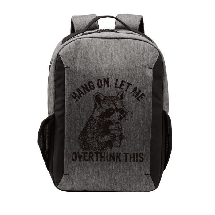 Hang On Let Me Overthink This Funny Racoon Vector Backpack