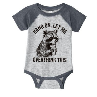 Hang On Let Me Overthink This Funny Racoon Infant Baby Jersey Bodysuit