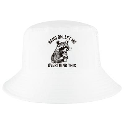 Hang On Let Me Overthink This Funny Racoon Cool Comfort Performance Bucket Hat