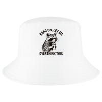 Hang On Let Me Overthink This Funny Racoon Cool Comfort Performance Bucket Hat