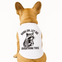 Hang On Let Me Overthink This Funny Racoon Doggie Tank