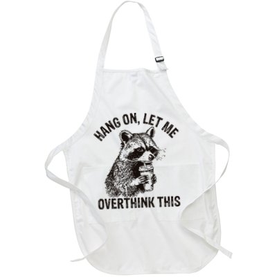 Hang On Let Me Overthink This Funny Racoon Full-Length Apron With Pockets
