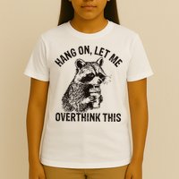 Hang On Let Me Overthink This Funny Racoon T-Shirt